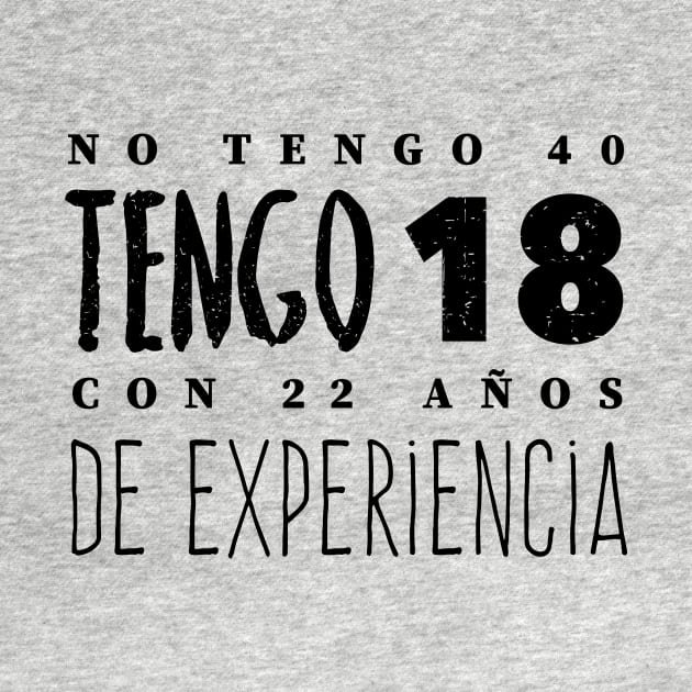 No Tengo 40, Tengo 18 con 22 años de experiencia - Not 40, I'm 18 with 22 years of experience by verde